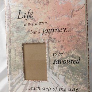 Life is not a Race but a Journey to be Savored Each Step Picture Frame